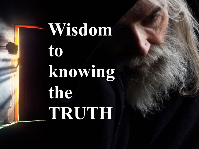 WISDOM TO KNOWING THE TRUTH